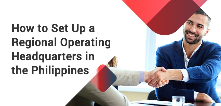 Set Up a Regional Operating Headquarters in the Philippines