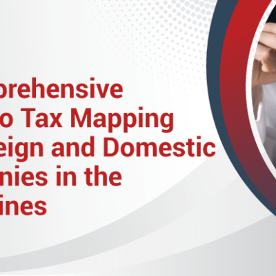 A Comprehensive Guide to Tax Mapping for Foreign and Domestic Companies in the Philippines