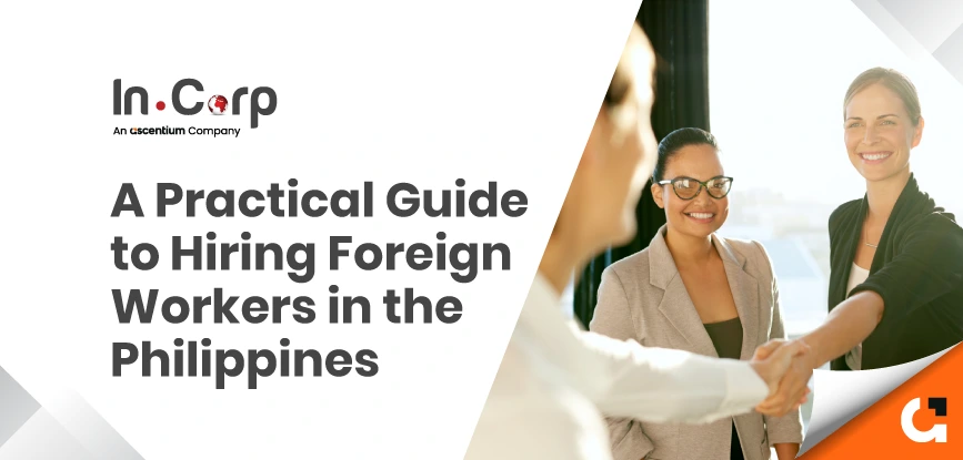 A Practical Guide to Hiring Foreign Workers in the Philippines Hiring Foreign Workers in the Philippines