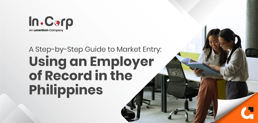 Guide on Employer of Record in the Philippines A Step-by-Step Guide to Market Entry: Using an Employer of Record in the Philippines